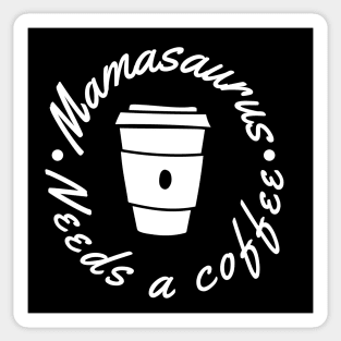 Mamasaurus Needs A Coffee. Funny Mom Design Perfect as a Mothers Day Gift. Sticker